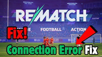 How To Fix Connection Error or Connection Issue In REMATCH