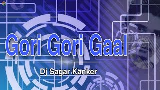 Gori Gori Gaal- Dj Sagar Kanker | DjsCgworld