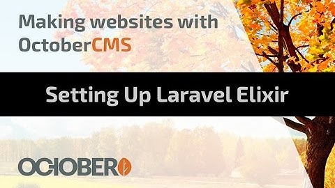 Making Websites With October CMS - Part 04 - Setting Up Laravel Elixir
