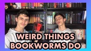 WEIRD THINGS BOOKWORMS DO 📚