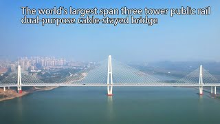 The world&#39;s largest dual-purpose three tower cable-stayed bridge - Luzhou Linyu Yangtze River Bridge