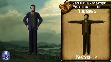 Somethings you may not know you can do in Sims 2 Body Shop