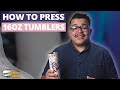 How to press 16 oz sublimation skinny tumblers