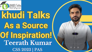 Khudi Talks As a Source Of Inspiration!  | Teerath Kumar Meghwar | CSS | PAS | Khudi Talks
