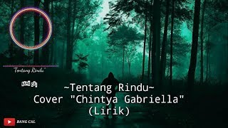 'Tentang rindu' Cover Chintya Gabriella (Lirik)
