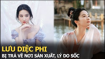 Lưu Diệc Phi bị trả về nơi sản xuất, lý do sốc