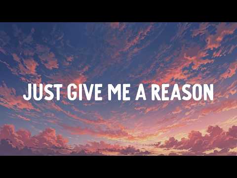 P!nk - Just Give Me a Reason (Lyrics)