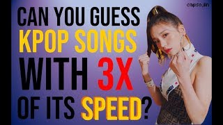 CAN YOU GUESS KPOP SONGS (CHORUS PARTS) WITH 3X OF ITS SPEED? | capsojiin