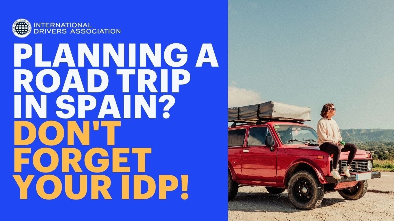 Planning a Road Trip in Spain? Don't Forget Your IDP!