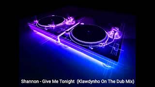Shannon - Give Me Tonight  (Klawdynho On The Dub Mix)