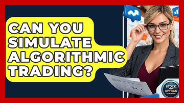 Can You Simulate Algorithmic Trading? - Stock and Options Playbook