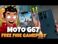 🔥 Moto G67 Free Fire Gameplay | Smooth Ultra Test | Moto G67 Free Fire Test Performance Review