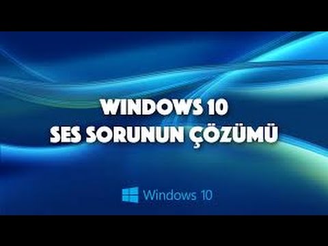 WİNDOWS 10 SES SORUNU KESİN ÇÖZÜM