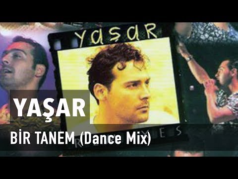 Yaşar -  Bir Tanem (Dance Mix)