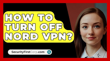 How To Turn Off Nord VPN? - SecurityFirstCorp.com