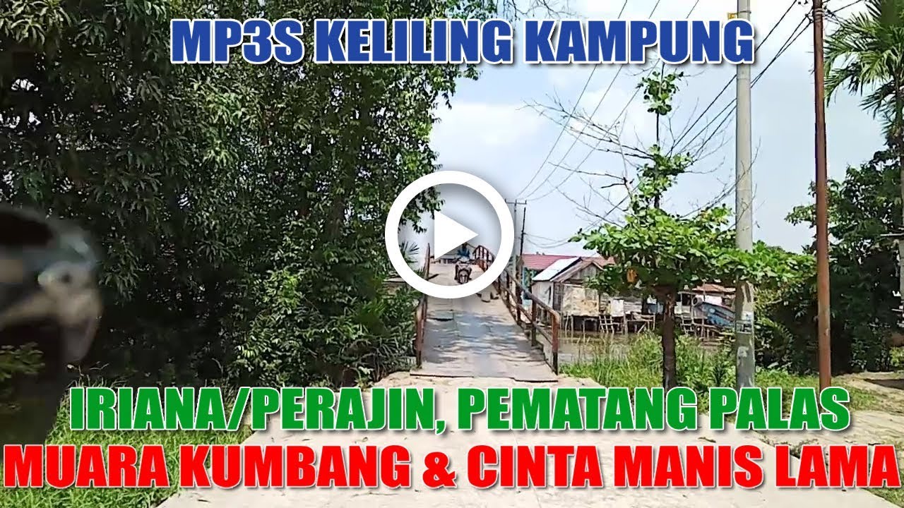 KELILING KAMPUNG PERAJIN PEMATANG PALAS , MUARA KUMBANG , CINTA MANIS LAMA & CML DARAT