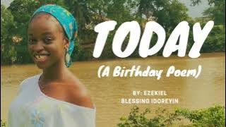 TODAY..a birthday poem (Spoken word poetry) by Ezekiel Blessing Idoreyin