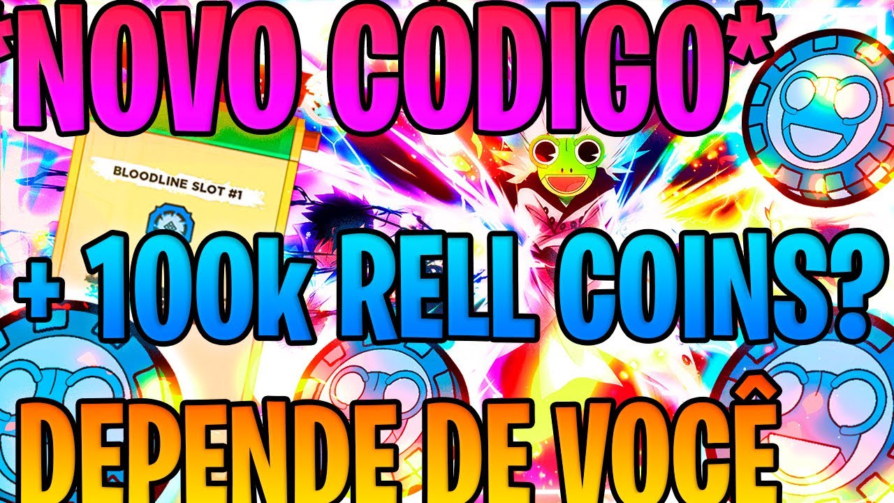 CORRE!!! [RELL GAMES BLOODLINE] NOVO CÓDIGO DEPENDE DE VC 100k RELL ...