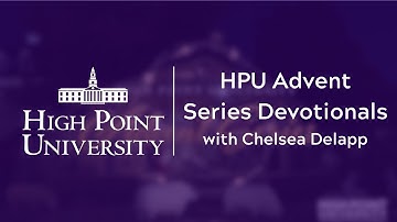 HPU Chapel Advent Series Devotionals - with Chelsea Delapp