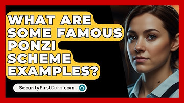 What Are Some Famous Ponzi Scheme Examples? - SecurityFirstCorp.com