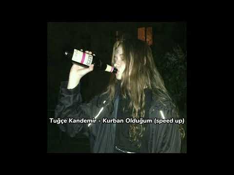 Tuğçe Kandemir - Kurban Olduğum (speed up)