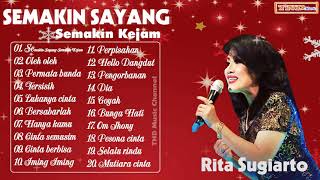 RITA SUGIARTO SEMAKIN SAYANG SEMAKIN KEJAM Full Album Lagu Dangdut Lawas Nostalgia Terpopuler