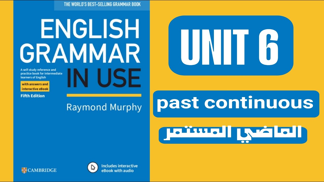 Unit 6 past continuous الماضي المستمر English grammar in use
