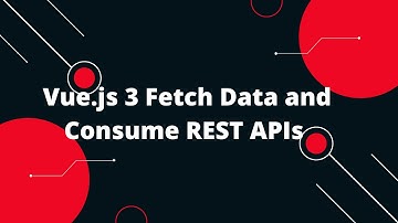 Vue JS 3 Tutorial for Beginners #25  Vue.js 3 Fetch Data and Consume REST APIs