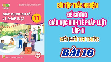 GDKTPL11 - Bài 16. Quyền và nghĩa vụ cơ bản của công dân về bảo vệ Tổ quốc
