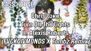 Chris Lake - Turn Off The Lights ft. Alexis Roberts (FVCKDIVMONDS X Tombz Remix)