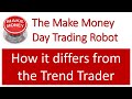The Make Money Day Trader trading robot is coming. See 4 differences between it & the Trend Trader.