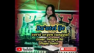 Ba'atei ije_versi orgen tunggal_remix  ganjur Kalimantan_(cover nvtasya ho)..