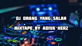 DJ ORANG YANG SALAH 2024 - DJ ADIVA HERZ