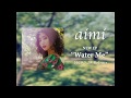 aimi - New EP "Water Me" (Teaser)