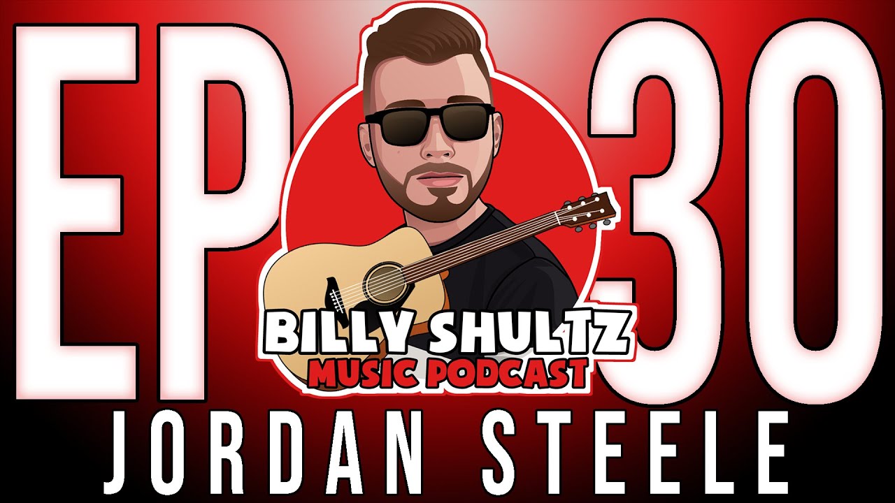 The Billy Shultz Music Podcast Ep #30 - Jordan Steele
