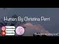 Human By Christina Perri || 1 hour loop || Cherrucookielyrics