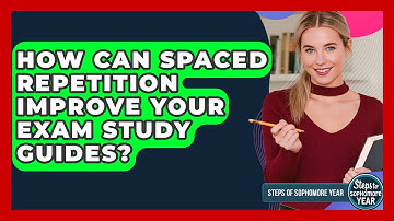 How Can Spaced Repetition Improve Your Exam Study Guides? - Steps to Sophomore Year