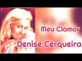 Meu Clamor - Denise Cerqueira (Play Back &amp; Legendado)