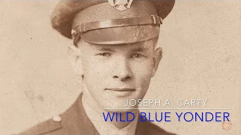 100th Bomb Group - Joseph A. Carty - Wild Blue Yon...