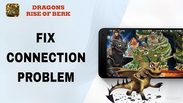 How To Fix And Solve Connection Problem On Dragons Rise Of Berk App | Final Solution