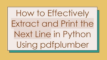 How to Effectively Extract and Print the Next Line in Python Using pdfplumber