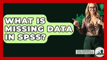 What Is Missing Data In SPSS? - The Friendly Statistician