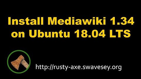 Install Mediawiki 1.34 on Ubuntu 18.04 LTS with PHP7.2 and Apache2 For A Real Website