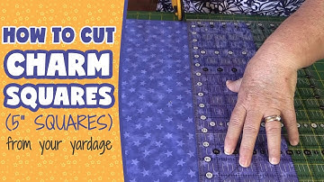 How to Cut Charm Squares (5" Squares) from Your Yardage