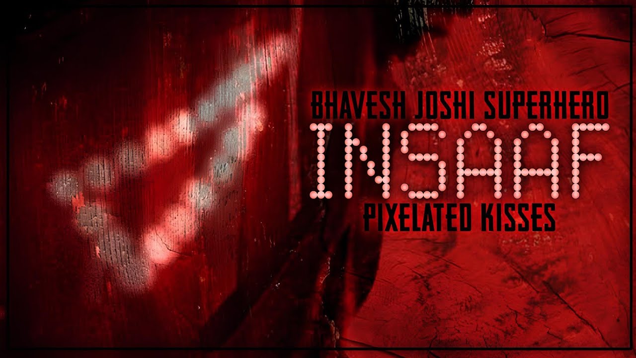 A Bhavesh Joshi Superhero Edit : Insaaf - Pixelated Kisses - YouTube