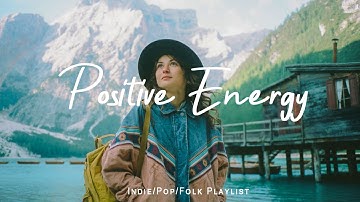 Positive Energy 🍂 Start your day positively with me | Best Indie/Pop/Folk/Acoustic Playlist