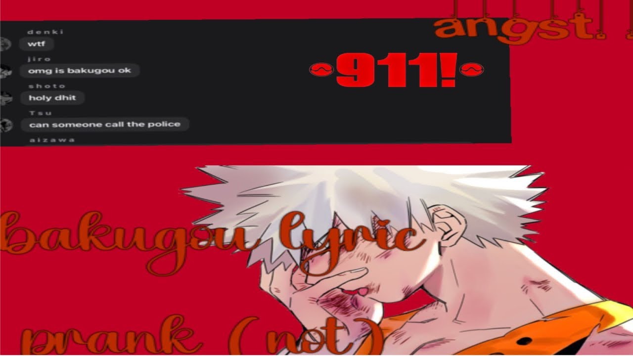 911 lyric prank || bakugou || angst || typing story || TW in desc ||