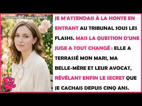Honteuse au tribunal, une question du juge a figé mon mari, ma belle-mère et mon avocat.