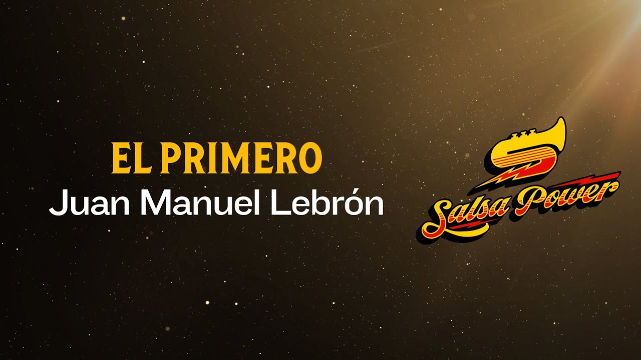Watch El Primero, Juan Manuel Lebrón - Video Letra - Salsa Power on YouTube Watch El Primero, Juan Manuel Lebrón - Video Letra - Salsa Power on YouTube