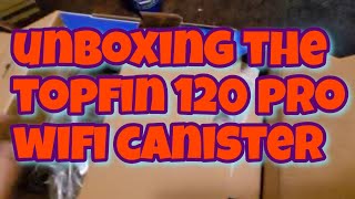 topfin pro 120 | wifi canister | unboxing